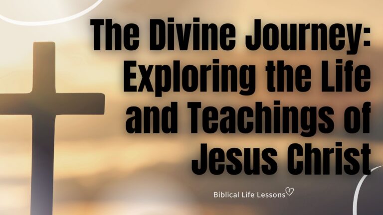 The Divine Journey: Exploring the Life and Teachings of Jesus Christ