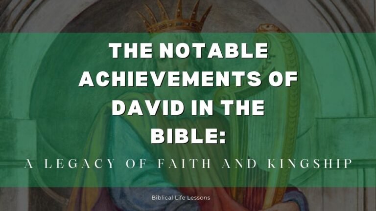 The Notable Achievements of David in the Bible: A Legacy of Faith and Kingship