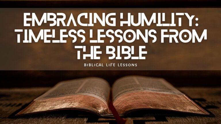 Embracing Humility: Timeless Lessons from the Bible