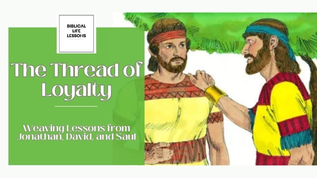 The Thread of Loyalty: Weaving Lessons from Jonathan, David, and Saul ...