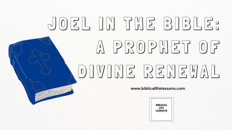 Joel in the Bible: A Prophet of Divine Renewal