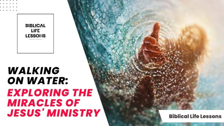 Walking on Water: Exploring the Miracles of Jesus’ Ministry