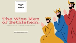 The Wise Men of Bethlehem: Unraveling the Story of the Three Kings