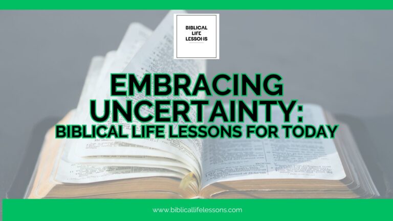 Embracing Uncertainty: Biblical Life Lessons for Today