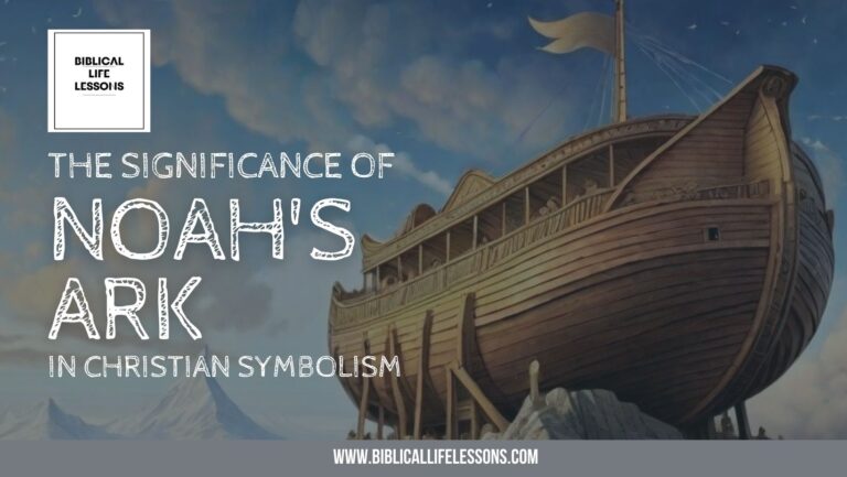 The Significance of Noah’s Ark in Christian Symbolism