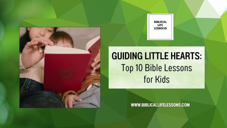 Guiding Little Hearts: Top 10 Bible Lessons for Kids