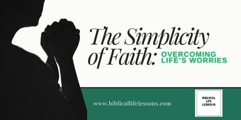 The Simplicity of Faith: Overcoming Life’s Worries
