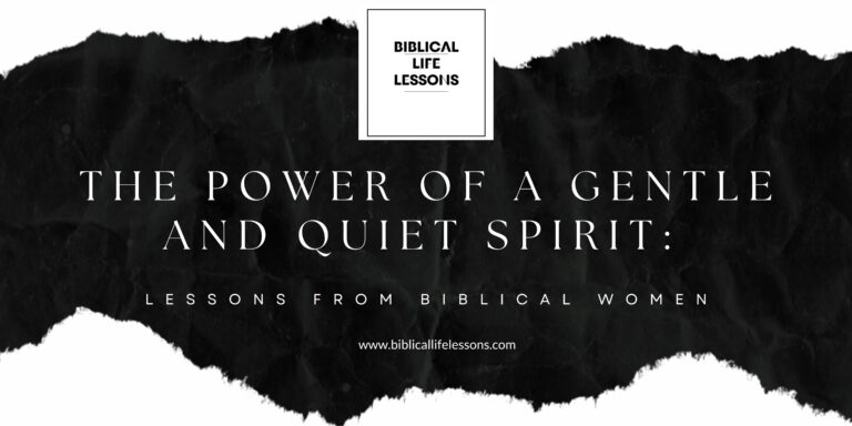 The Power of a Gentle and Quiet Spirit: Lessons from Biblical Women