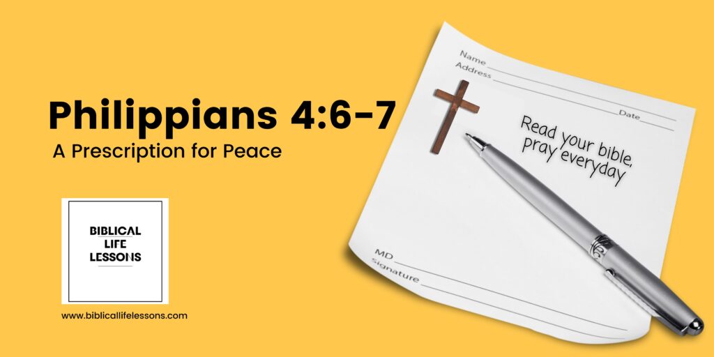 Philippians 4:6-7: A Prescription for Peace - Biblical Life Lessons