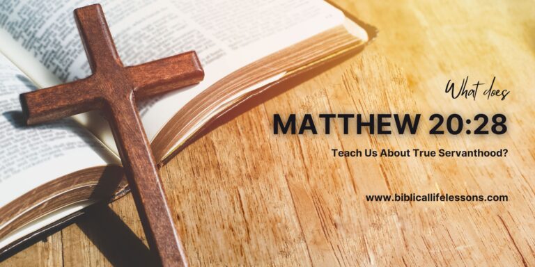 What Does Matthew 20:28 Teach Us About True Servanthood?