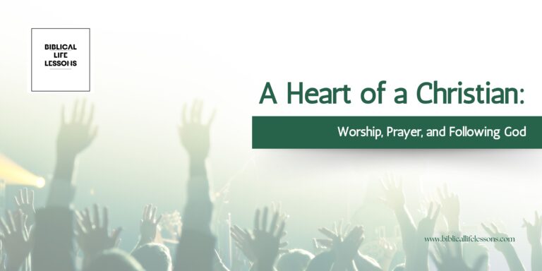 A Heart of a Christian: Worship, Prayer, and Following God