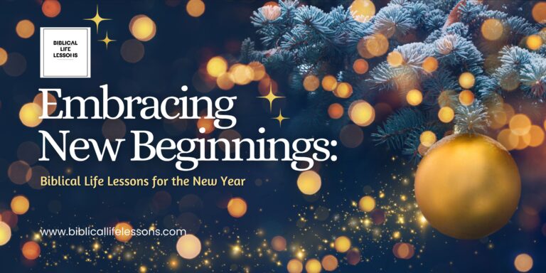 Embracing New Beginnings: Biblical Life Lessons for the New Year