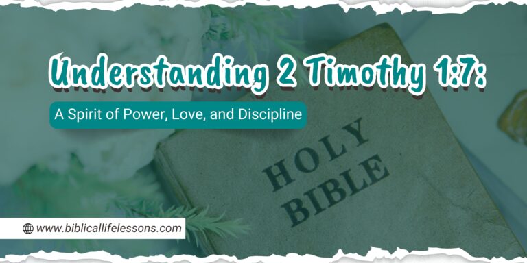 Understanding 2 Timothy 1:7: A Spirit of Power, Love, and Discipline
