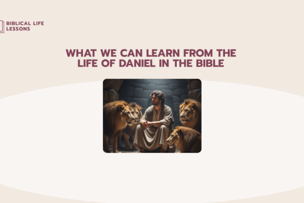 What We Can Learn from the Life of Daniel in the Bible
