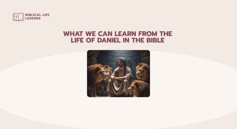 What We Can Learn from the Life of Daniel in the Bible