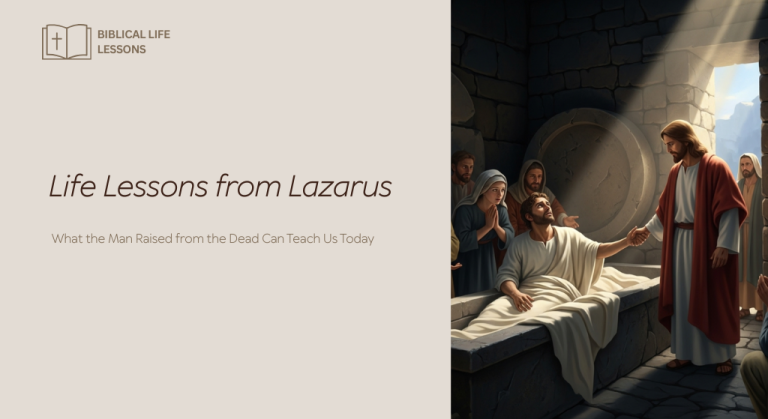 Life Lessons from Lazarus: What the Man Raised from the Dead Can Teach Us Today