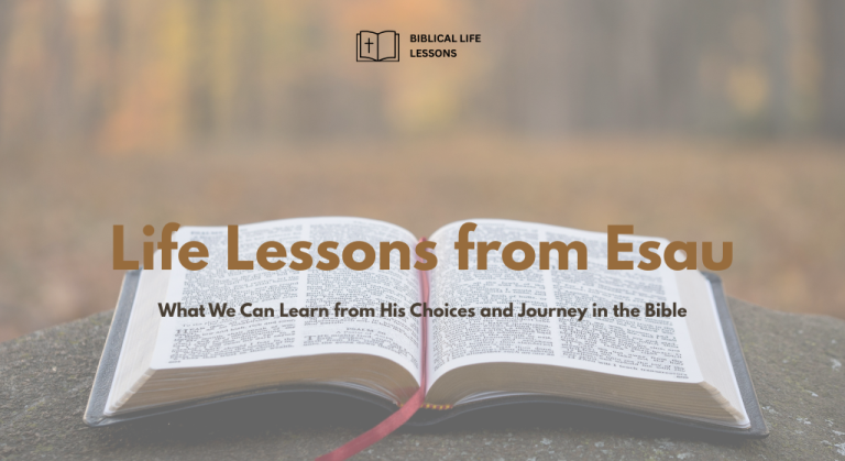 Life Lessons from Esau: What We Can Learn from His Choices and Journey in the Bible
