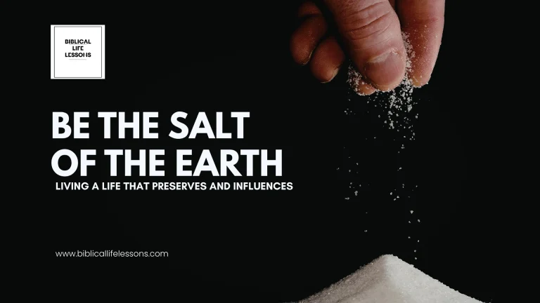 Be the Salt of the Earth: Living a Life That Preserves and Influences