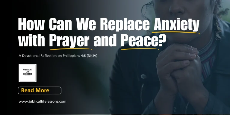 How Can We Replace Anxiety with Prayer and Peace?