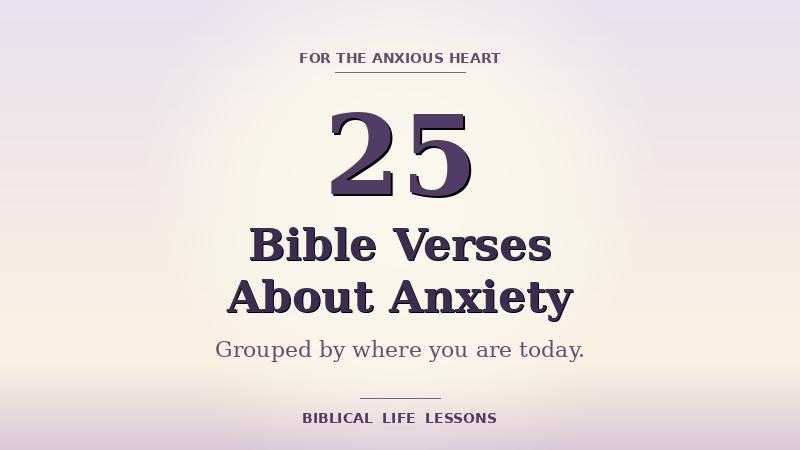 25 Bible Verses About Anxiety — calming lavender and cream featured image for a Biblical Life Lessons listicle grouped by emotional moment