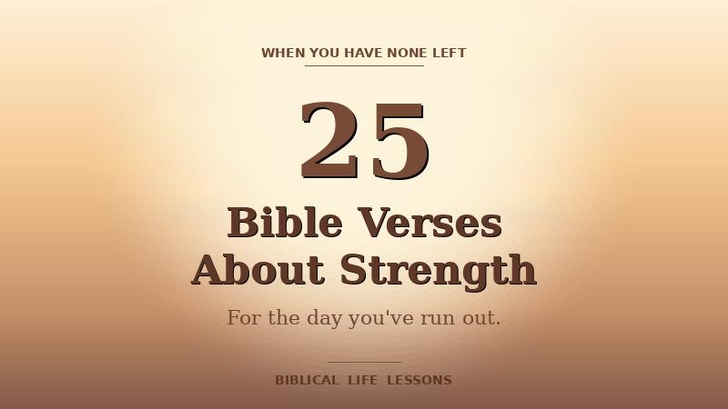 25 Bible Verses About Strength — warm sunrise featured image for a Biblical Life Lessons listicle for the day you have nothing left