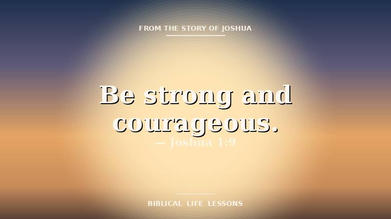 Joshua devotional featured image with the phrase Be strong and courageous and the reference Joshua 1:9
