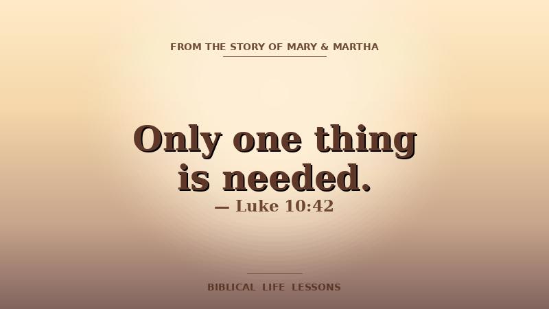 Mary and Martha devotional featured image with the phrase Only one thing is needed and the reference Luke 10:42