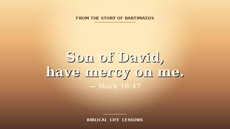 Bartimaeus devotional featured image with the phrase Son of David have mercy on me and the reference Mark 10:47