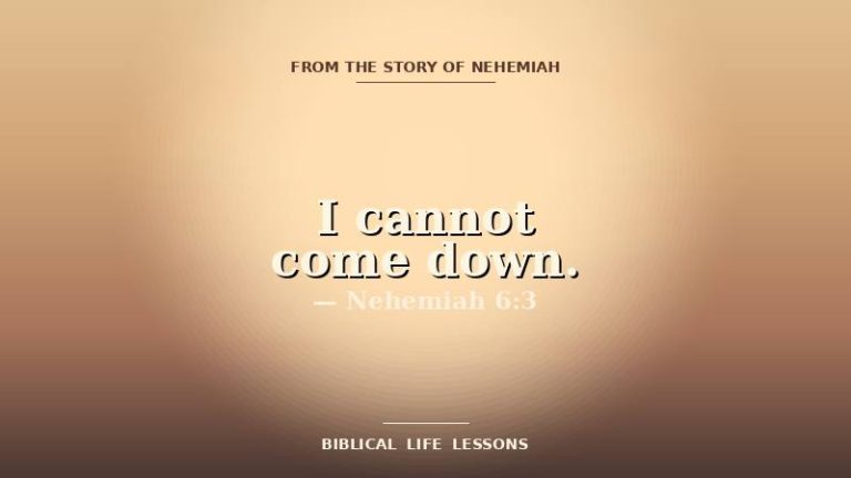 Nehemiah devotional featured image with the phrase I cannot come down and the reference Nehemiah 6:3