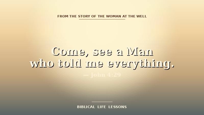 Samaritan Woman devotional featured image with the phrase Come see a Man who told me everything and the reference John 4:29