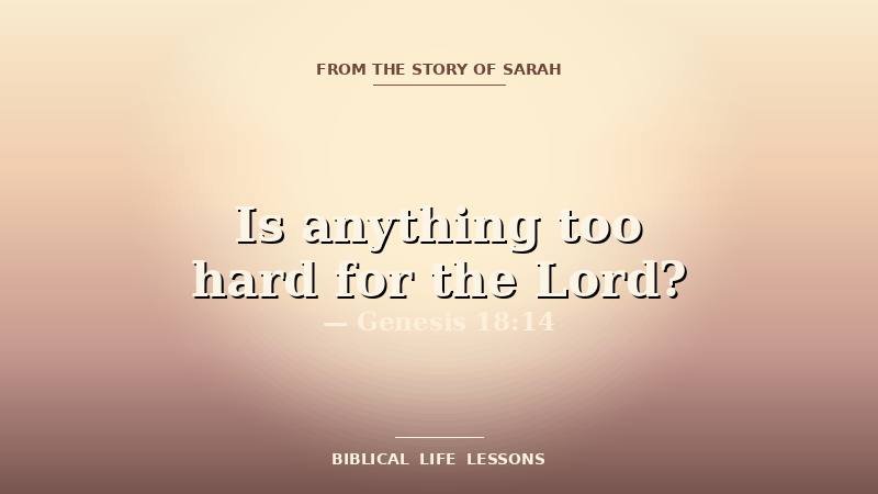 Sarah devotional featured image with the phrase Is anything too hard for the Lord and the reference Genesis 18:14