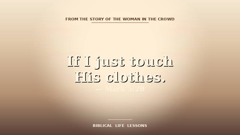 The bleeding woman devotional featured image with the phrase If I just touch His clothes and the reference Mark 5:28