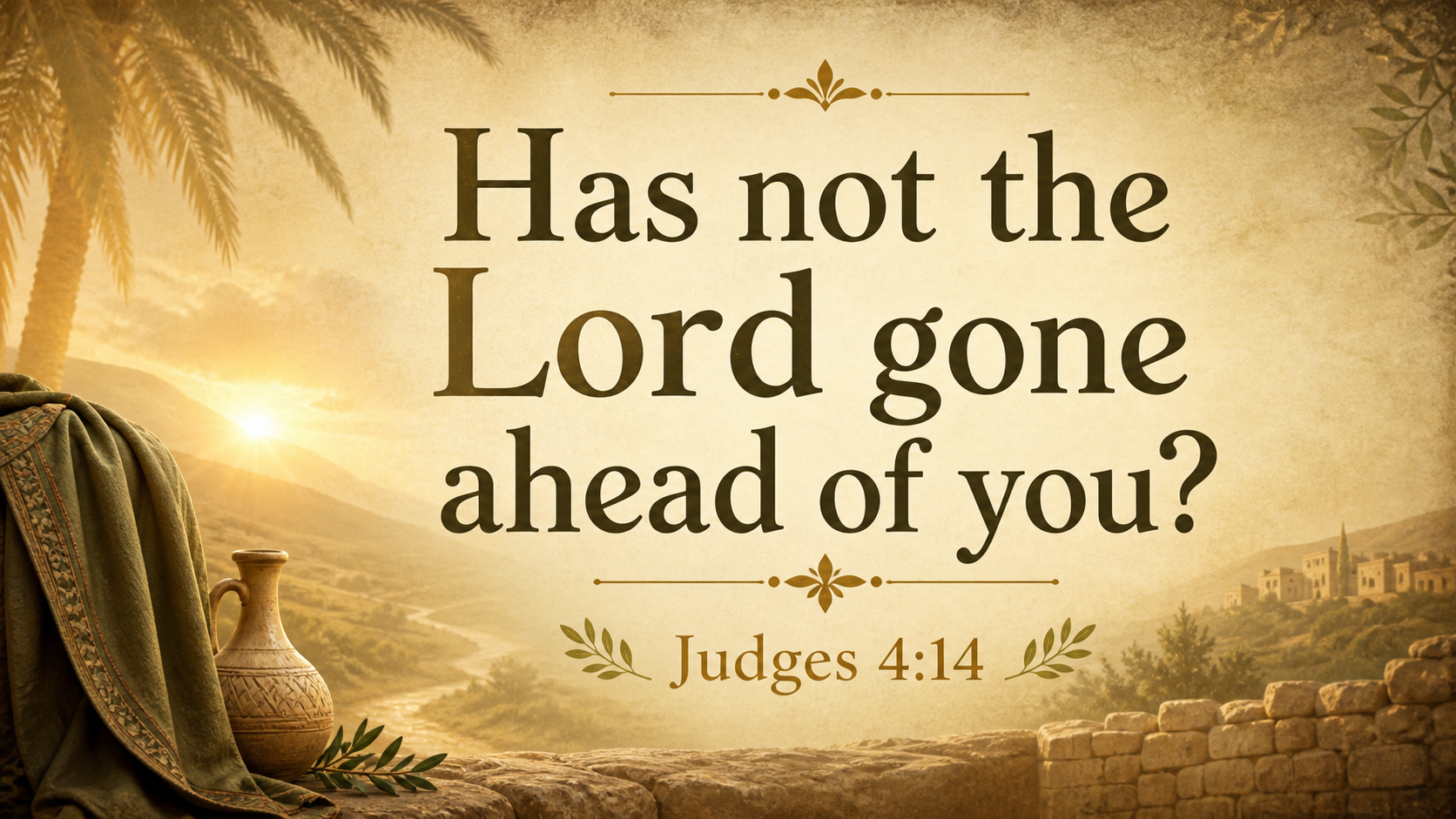 Featured image highlighting Judges 4:14: Has not the Lord gone ahead of you?