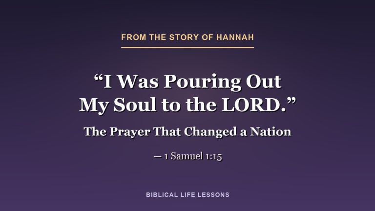 I was pouring out my soul to the LORD. 1 Samuel 1:15, from the story of Hannah in the Bible