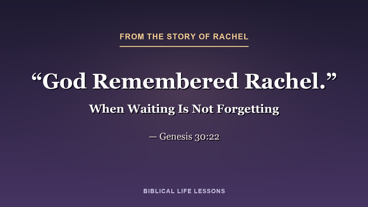 God Remembered Rachel — Genesis 30:22, from the story of Rachel in the Bible